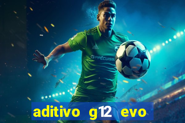 aditivo g12 evo ficha tecnica